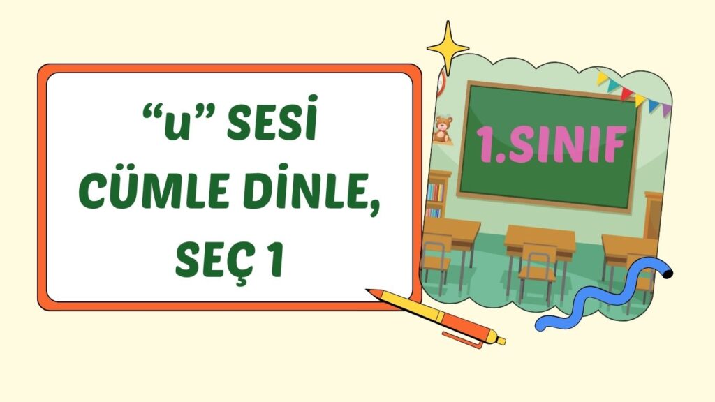 “U” SESİ CÜMLE DİNLE,SEÇ 1 “U” SESİ CÜMLE DİNLE,SEÇ 1