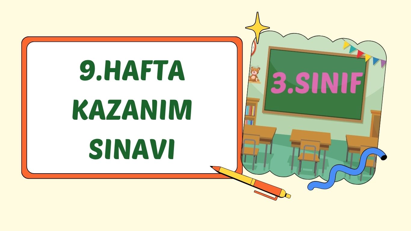 3. SINIF 9. HAFTA KAZANIM DEĞERLENDİRME TESTİ +pdf