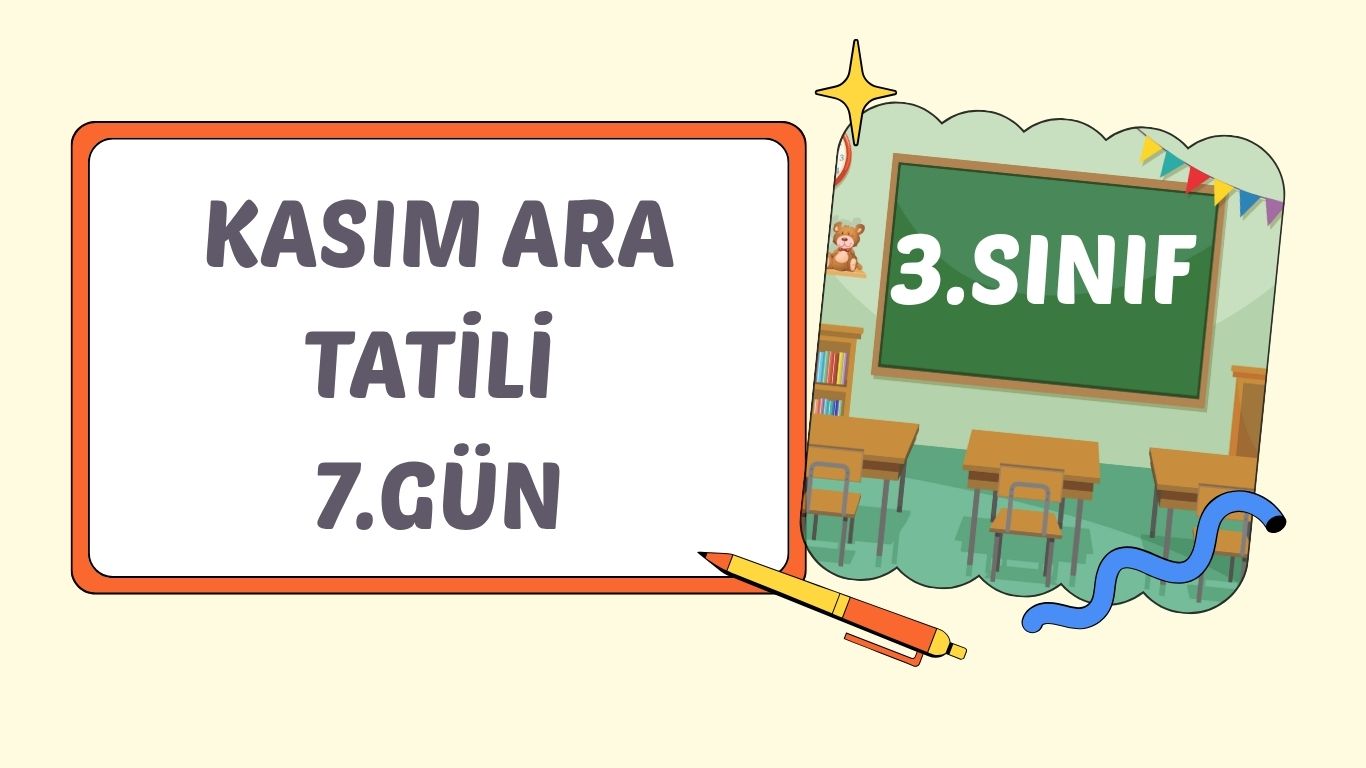 3. SINIF KASIM ARA TATİLİ 7. GÜN ÇALIŞMASI