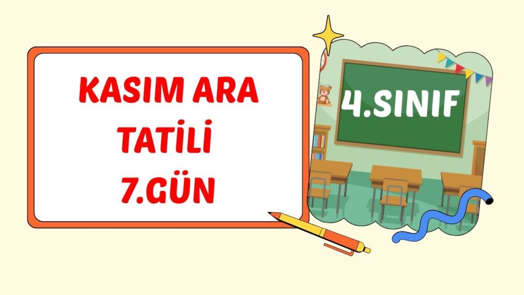 4. SINIF KASIM ARA TATİLİ 7. GÜN ÇALIŞMASI 4. SINIF KASIM ARA TATİLİ 7. GÜN ÇALIŞMASI