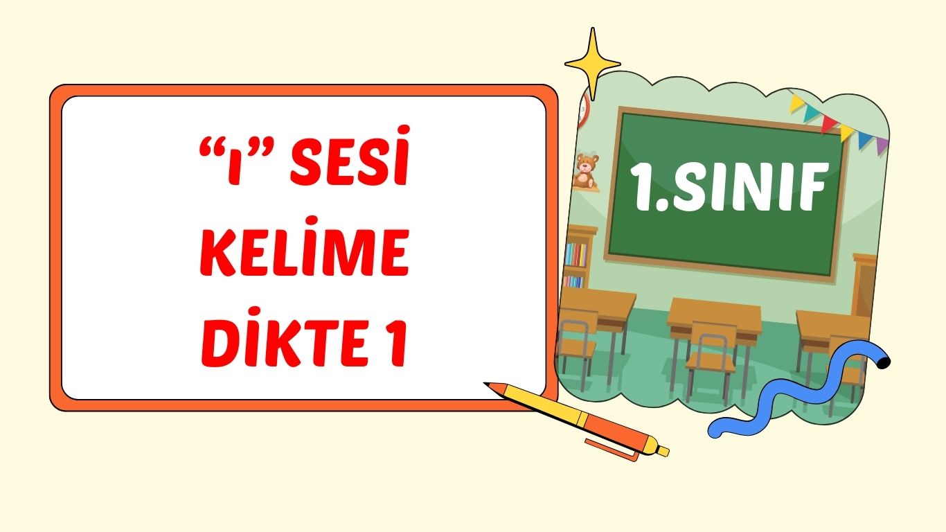 “ı” SESİ KELİME DİKTE ETKİNLİĞİ 1