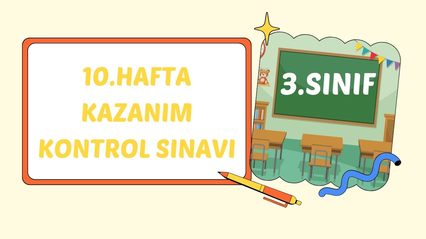 3. SINIF 10. HAFTA KAZANIM KONTROL TESTİ+pdf