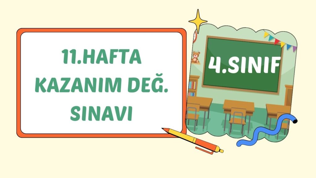 4. SINIF 11. HAFTA KAZANIM KONTROL TESTİ 4. SINIF 11. HAFTA KAZANIM KONTROL TESTİ