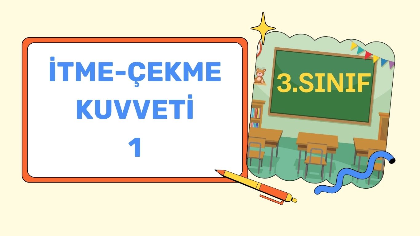 İTME KUVVETİ-ÇEKME KUVVETİ