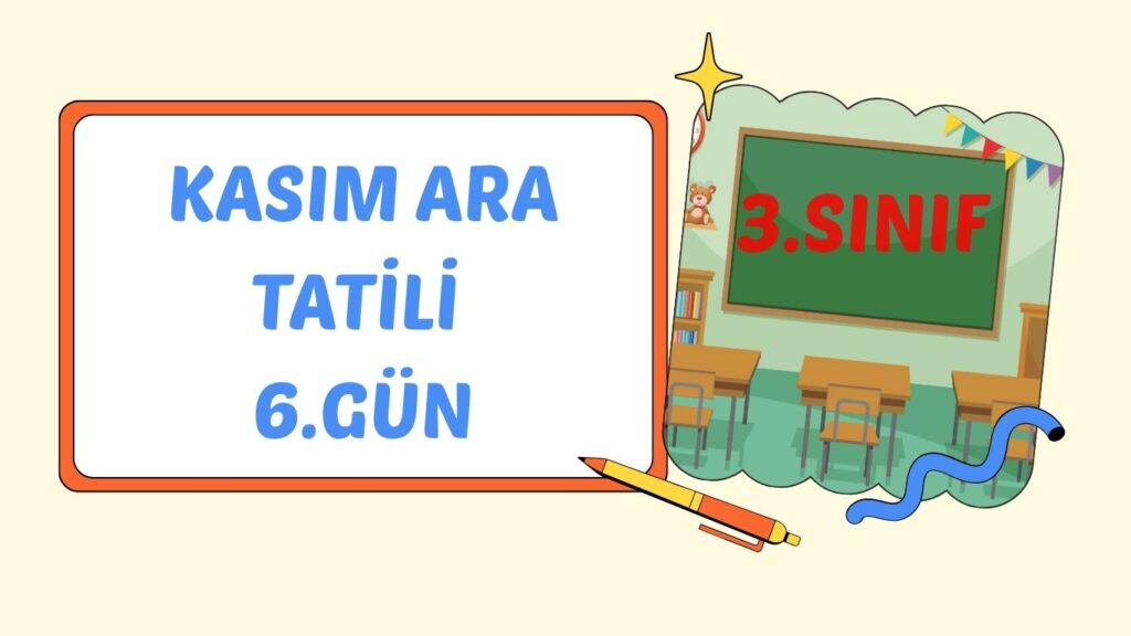3. SINIF KASIM ARA TATİLİ 6. GÜN ÇALIŞMASI 3. SINIF KASIM ARA TATİLİ 6. GÜN ÇALIŞMASI
