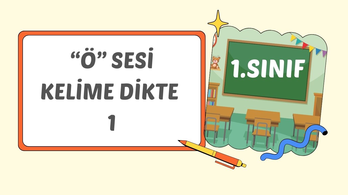 “ö” SESİ KELİME DİKTE