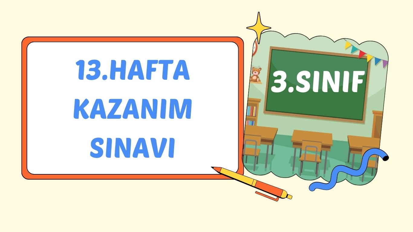 3. SINIF 13. HAFTA KAZANIM KONTROL TESTİ+pdf