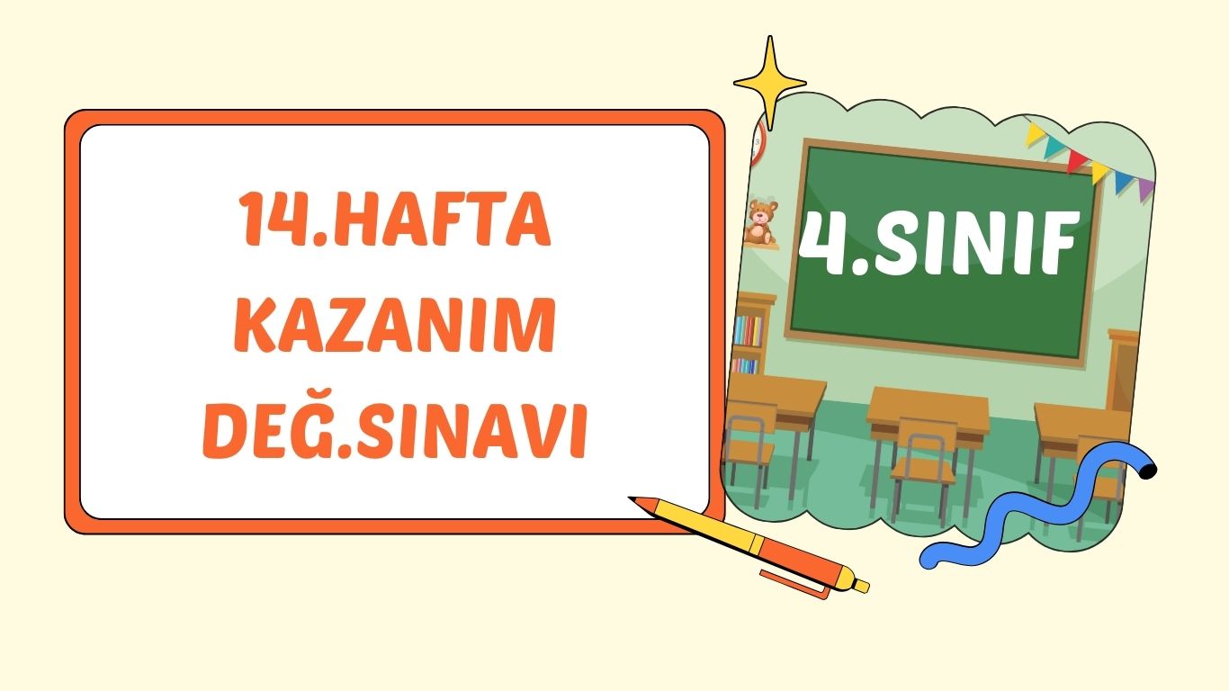 4. SINIF 14. HAFTA KAZANIM KONTROL TESTİ+pdf