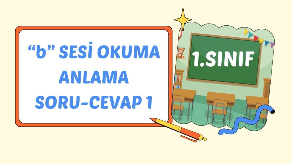 “b” SESİ OKUMA ANLAMA SORULARI 1 “b” SESİ OKUMA ANLAMA SORULARI 1