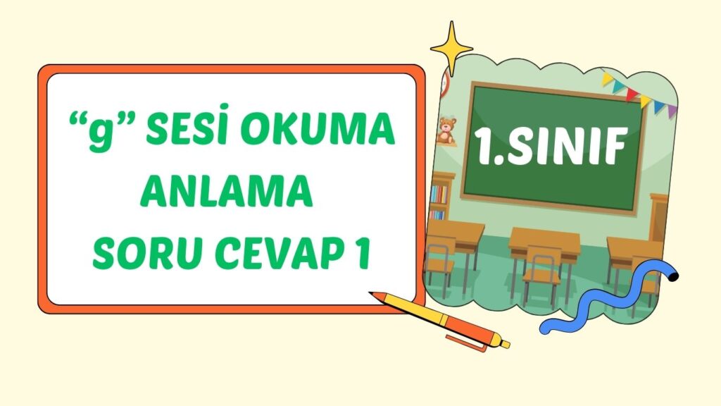 “g” SESİ OKUMA ANLAMA 1 “g” SESİ OKUMA ANLAMA 1