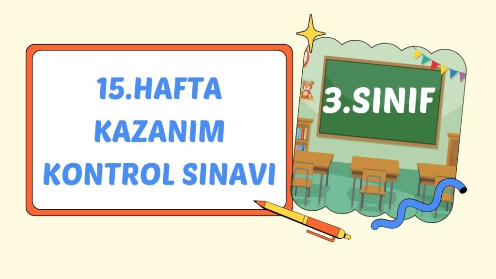 3. SINIF 15. HAFTA KAZANIM KONTROL TESTİ+pdf 3. SINIF 15. HAFTA KAZANIM KONTROL TESTİ+pdf