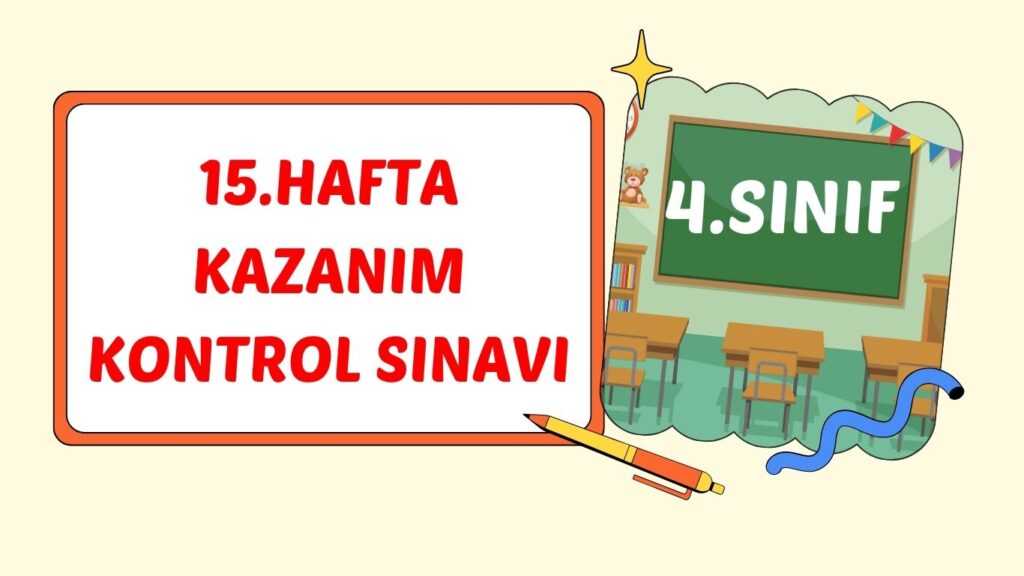 4. SINIF 15. HAFTA SÜREÇ DEĞERLENDİRME SINAVI+pdf 4. SINIF 15. HAFTA SÜREÇ DEĞERLENDİRME SINAVI+pdf