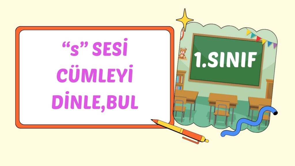 “s” SESİ CÜMLEYİ DİNLE,BUL “s” SESİ CÜMLEYİ DİNLE,BUL