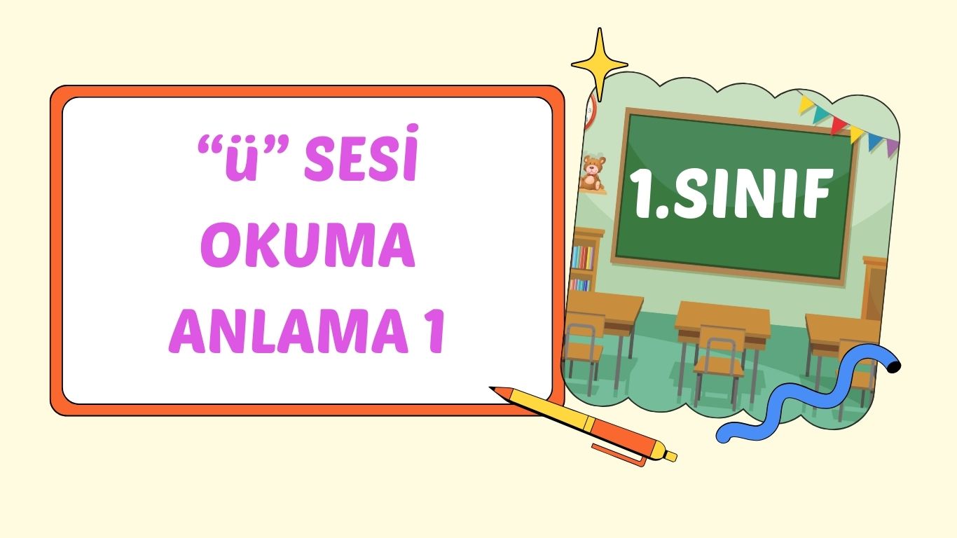 “ü” SESİ OKUMA ANLAMA 1