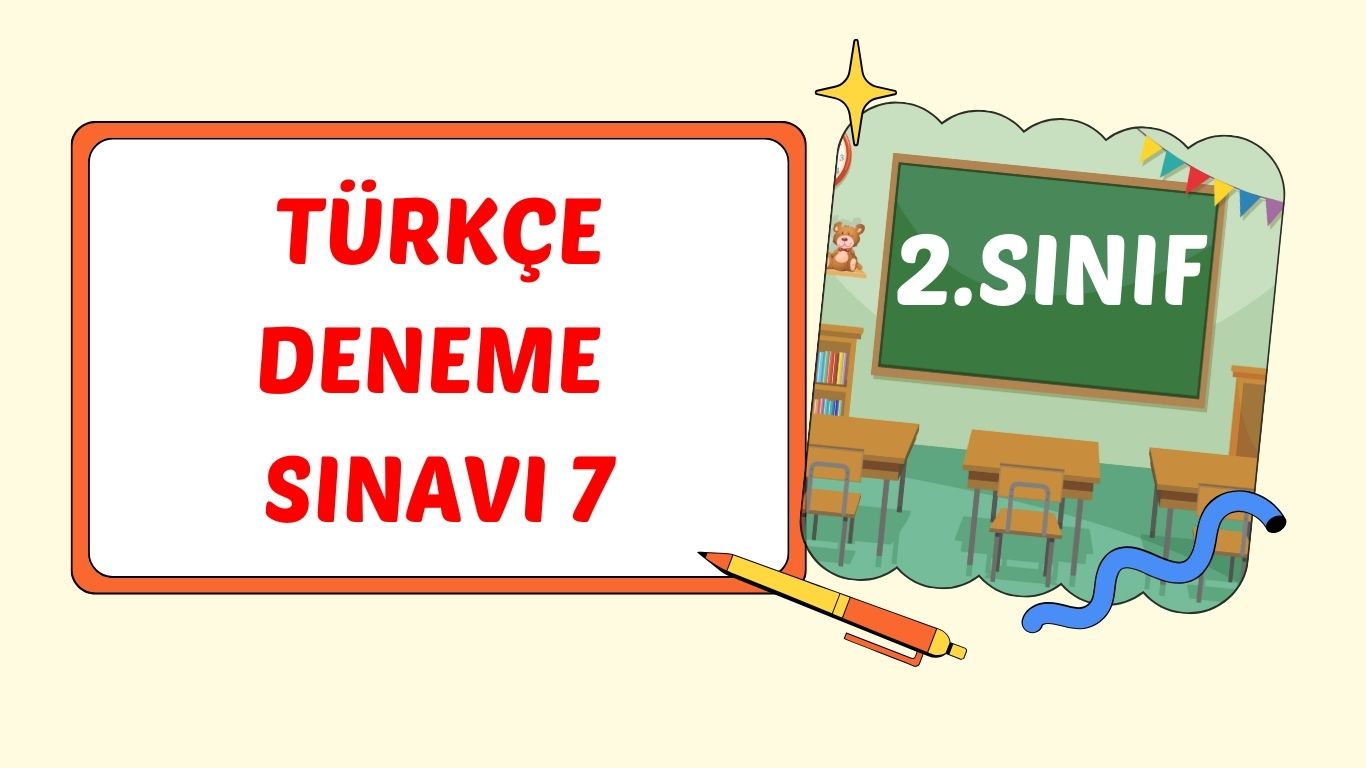 2. SINIF TÜRKÇE DENEME SINAVI 7