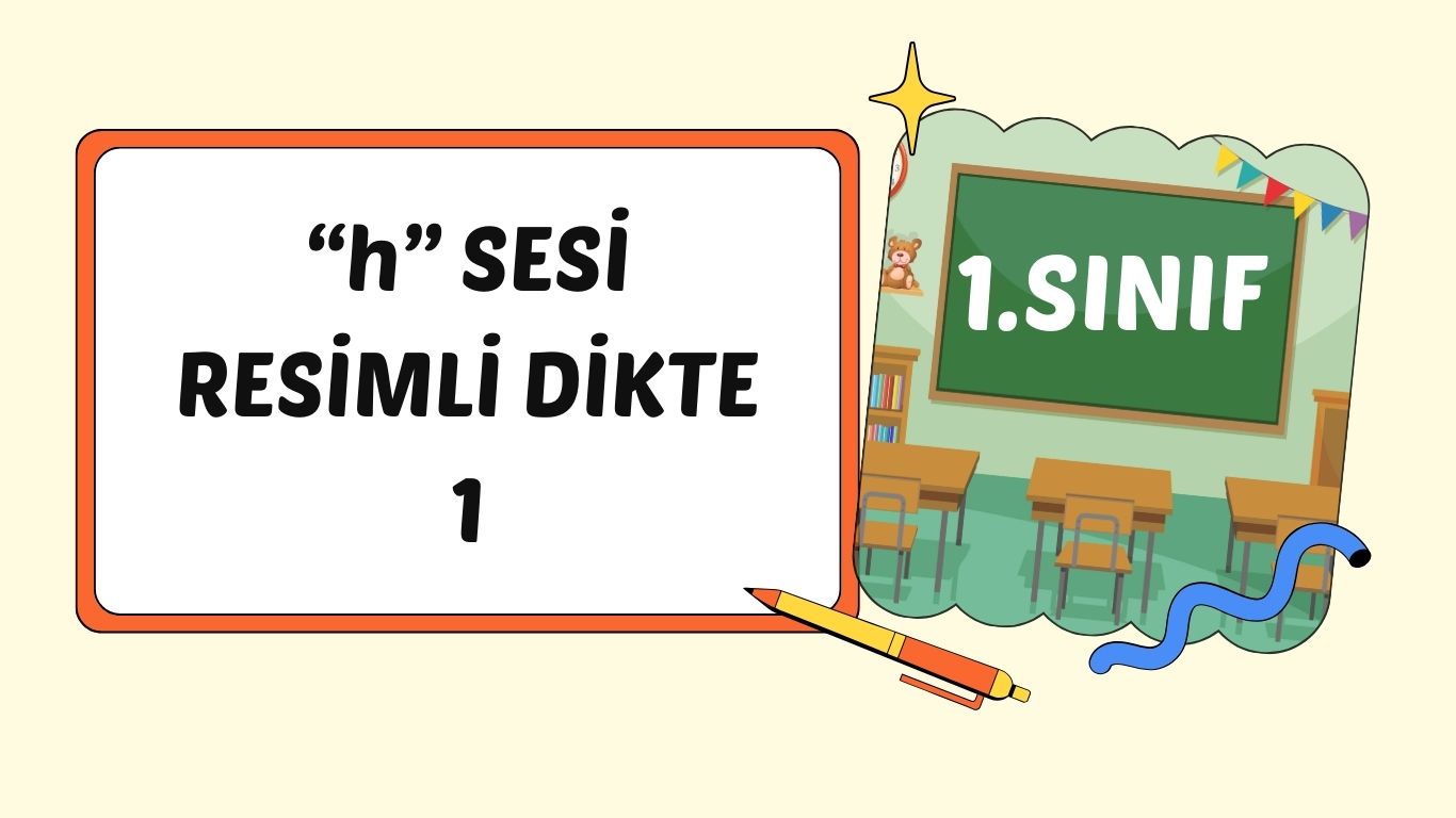 “H” SESİ RESİMLİ DİKTE