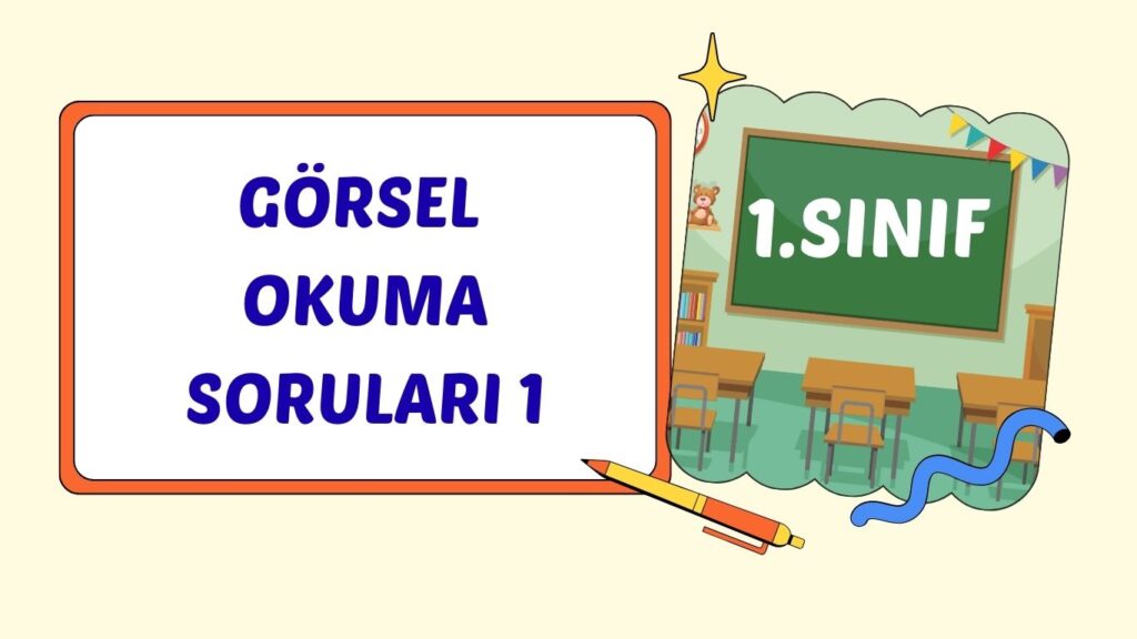 GÖRSEL OKUMA ANLAMA 1 GÖRSEL OKUMA ANLAMA 1
