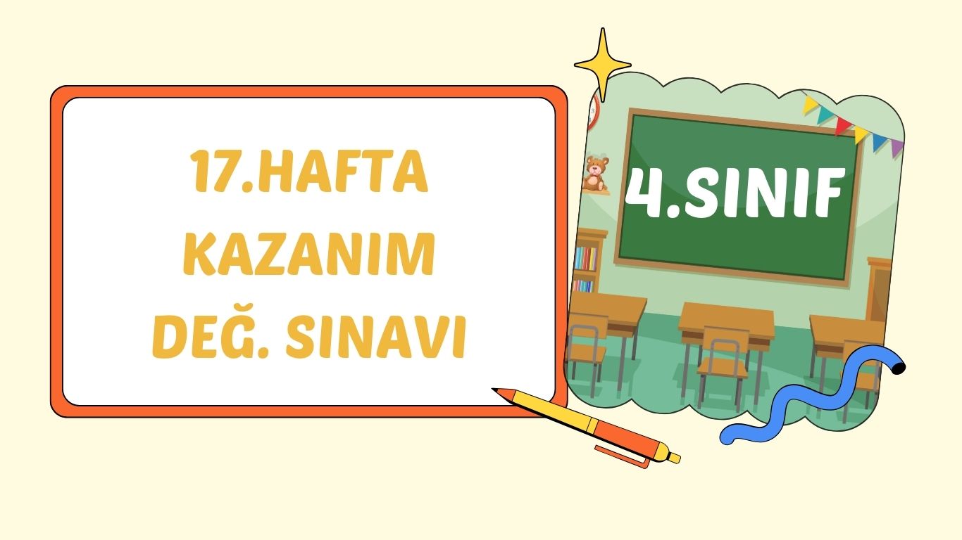 4. SINIF 17 HAFTA KAZANIM KONTROL TESTİ+pdf
