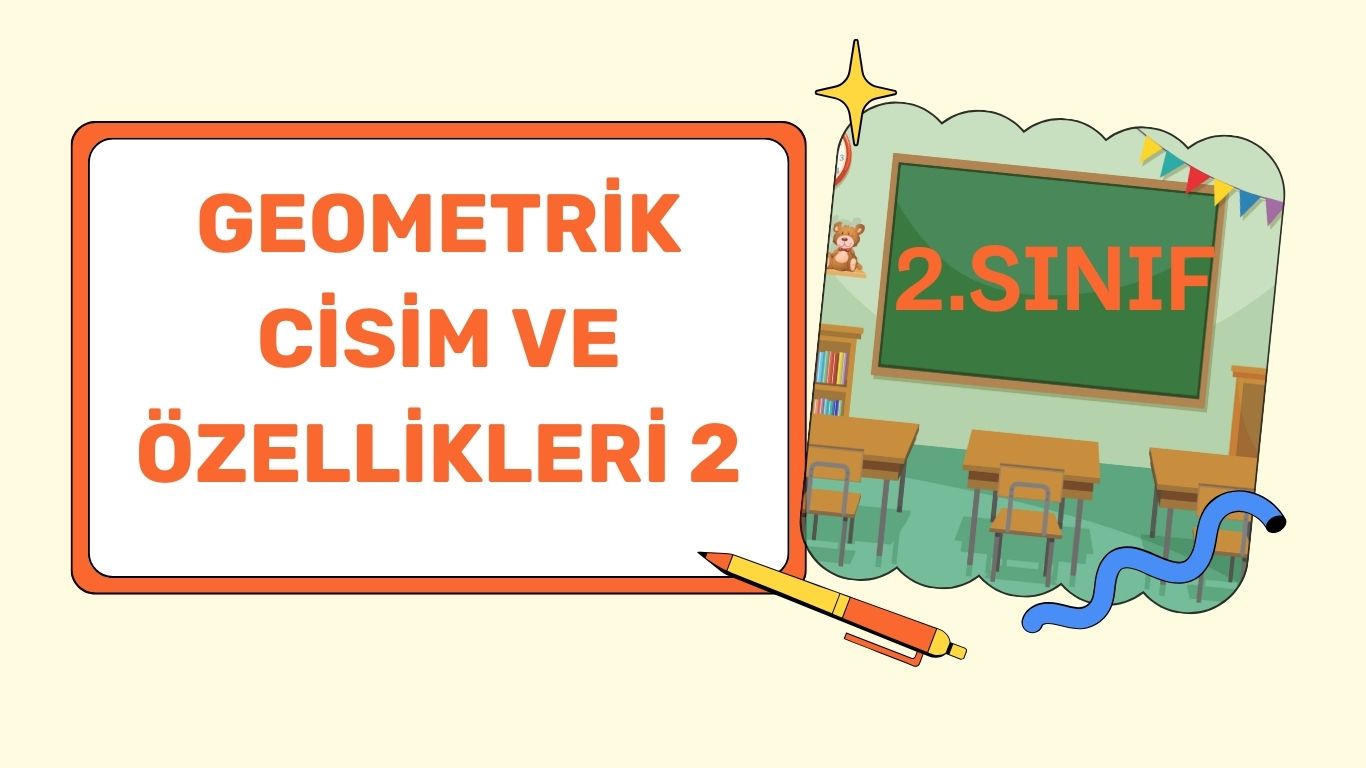 GEOMETRİK CİSİM ÖZELLİKLERİ 2