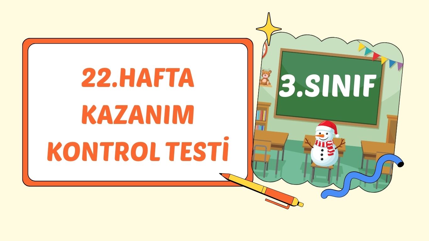 3. SINIF 22. HAFTA KAZANIM KONTROL TESTİ