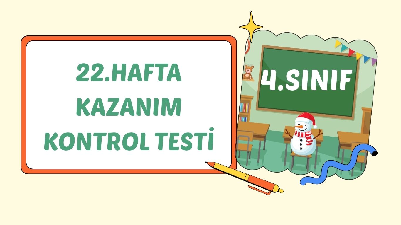 4. SINIF 22. HAFTA KAZANIM KONTROL TESTİ