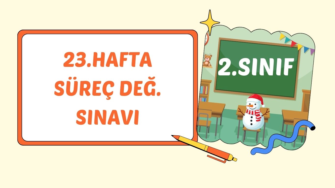2. SINIF 23. HAFTA SÜREÇ DEĞERLENDİRME TESTİ