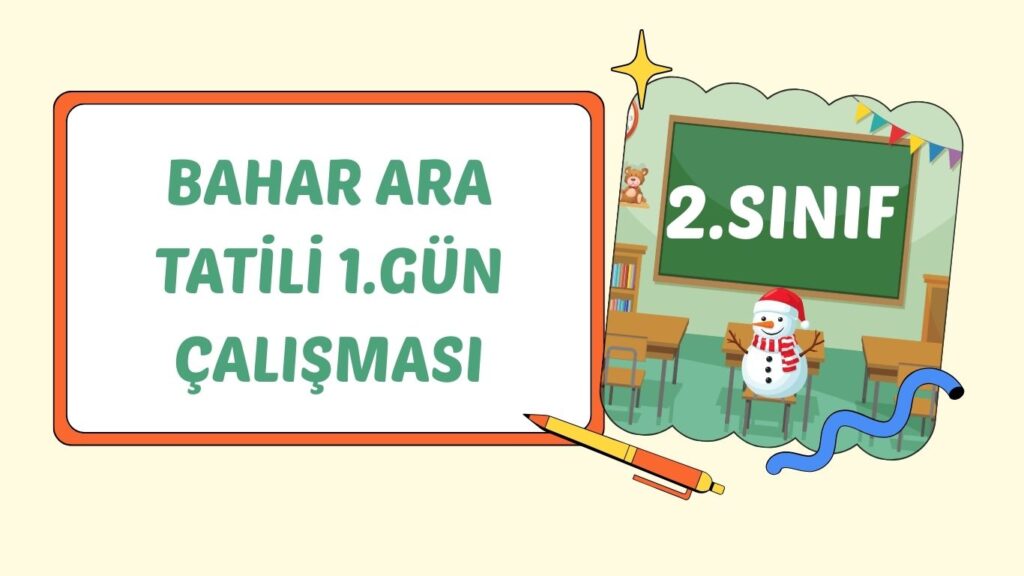 2. SINIF BAHAR ARA TATİL 1. GÜN ÇALIŞMASI 2. SINIF BAHAR ARA TATİL 1. GÜN ÇALIŞMASI