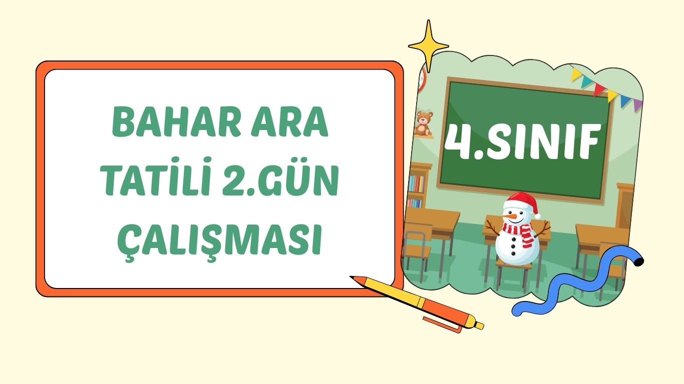 4. SINIF BAHAR ARA TATİL 2. GÜN ÇALIŞMASI