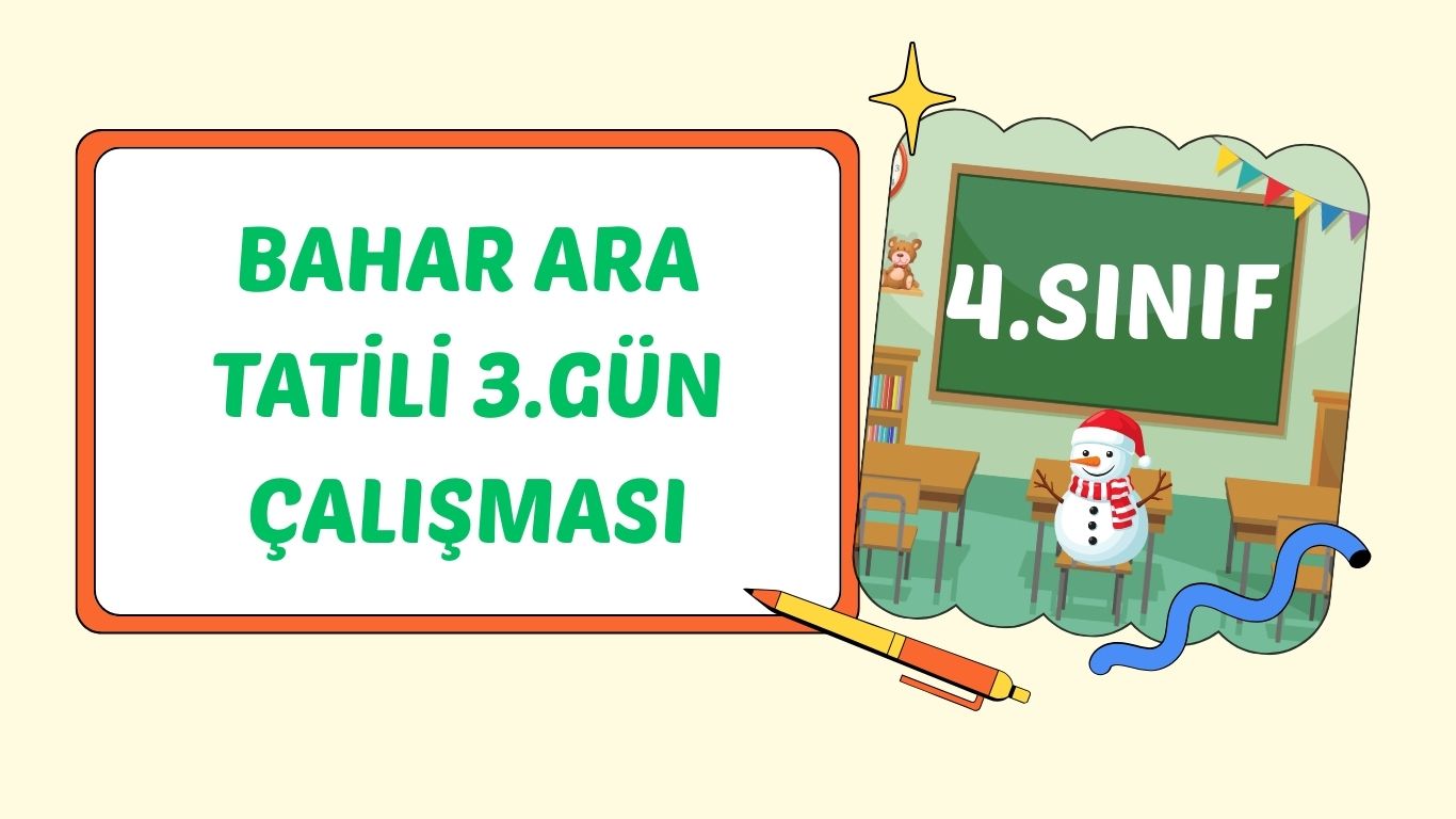 4. SINIF BAHAR ARA TATİLİ 3. GÜN ÇALIŞMASI