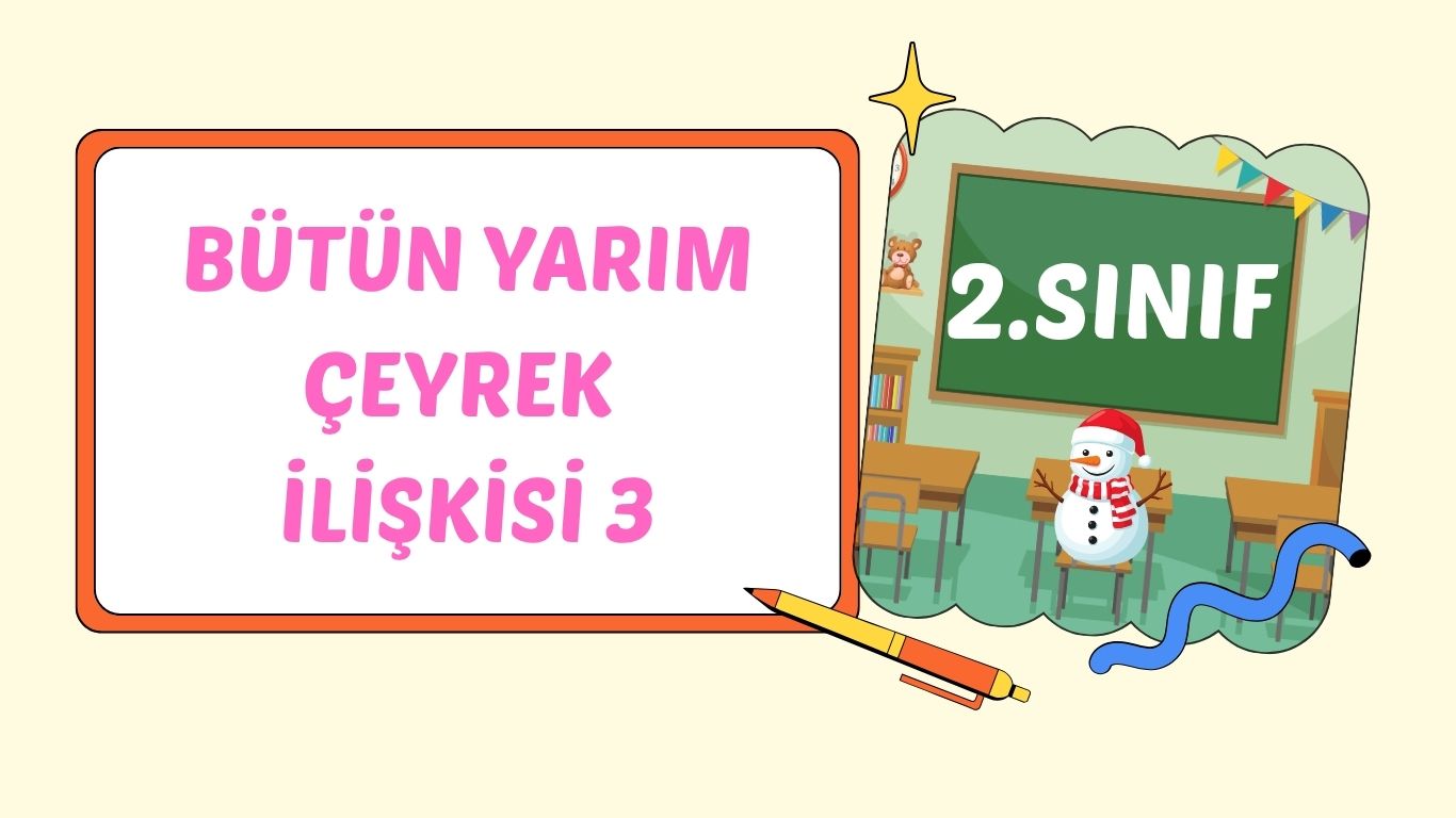 BÜTÜN YARIM ÇEYREK İLİŞKİSİ 3