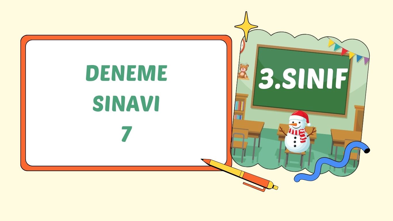 3. SINIF DENEME SINAVI 7