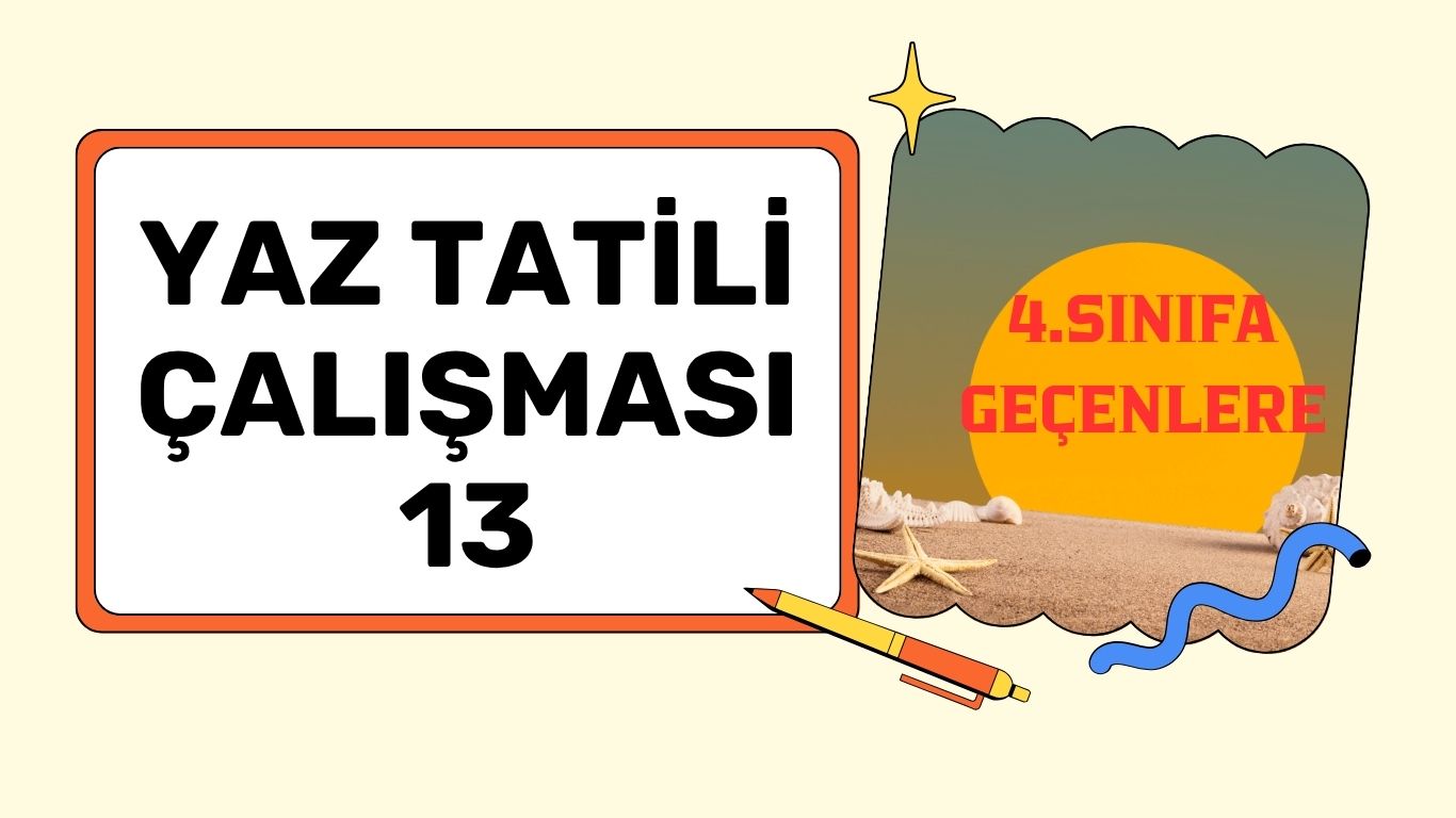 4.SINIFA GEÇENLERE YAZ TATİLİ ÇALIŞMASI 13
