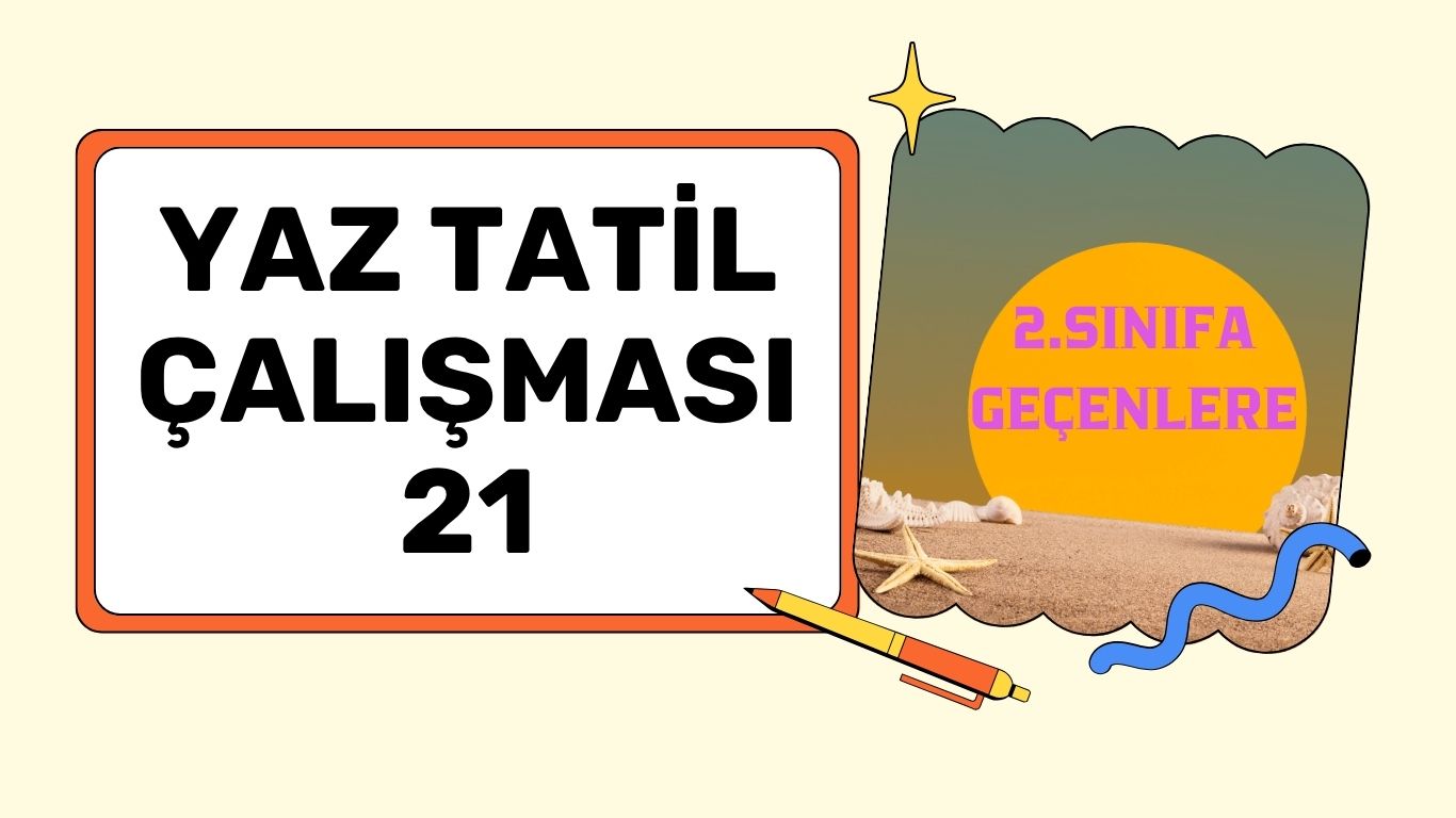 2.SINIFA GEÇENLERE YAZ ÇALIŞMASI 21