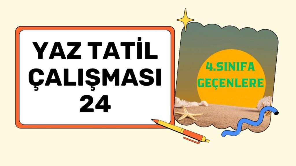 4.SINIFA GEÇENLERE YAZ TATİLİ ÇALIŞMASI 24