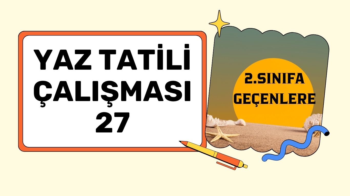 2.SINIFA GEÇENLERE YAZ ÇALIŞMASI 27