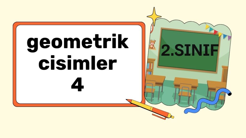 GEOMETRİK CİSİMLER 4