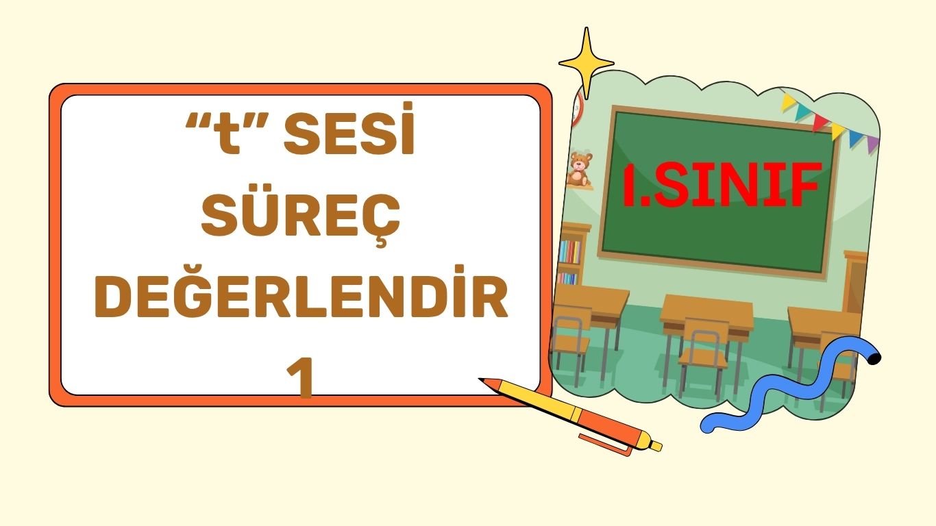 “T” SESİ SÜREÇ DEĞERLENDİRME 1