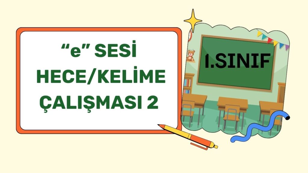 “e” SESİ HECE/KELİME ÇALIŞMASI “e” SESİ HECE/KELİME ÇALIŞMASI