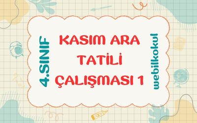 4. SINIF KASIM ARA TATİLİ 1. GÜN ÇALIŞMASI