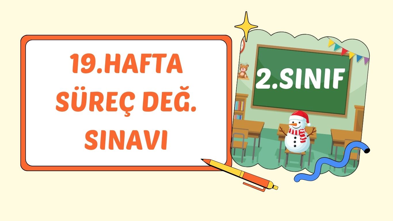 2. SINIF 19. HAFTA SÜREÇ DEĞ. SINAVI