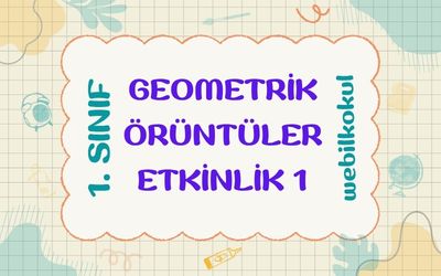 GEOMETRİK ÖRÜNTÜLER (3 ETKİNLİK)